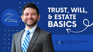 Trust, Will, & Estate Basics with Attorney Anthony Davis at Nudo Law