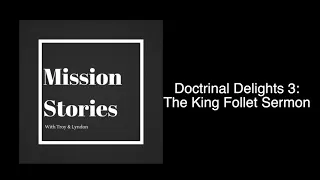 #18 - Doctrinal Delights 3: The King Follet Sermon