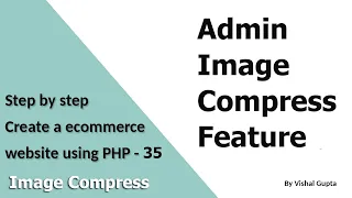 Step by step create an eCommerce website using PHP - Part 35 (Admin Image Compress)