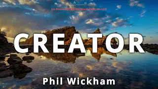 Phil Wickham | Creator | LYRICS