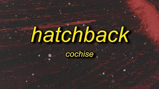 Cochise - Hatchback (Lyrics) | that boy sus, get the pump, that's a must, i don't trust