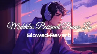 ☺️Mujhko Barsaat Bana Lo (Slowed + Reverb)#latestsong#mostpopularsaong24#sadlofisong❤️‍🩹❤️‍🩹