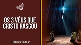 OS TRÊS VÉUS QUE CRISTO RASGOU - Hebreus 10:19-21 - Pastor Fernando Athayde