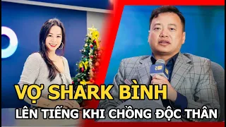 Vợ Shark Bình chính thức lên tiếng khi chồng thông báo đã thành trai độc thân: “Chào em gái…”