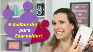 Qual o MELHOR DIA PARA ENGRAVIDAR? Melhor dia para ter Relação