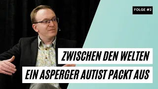 #2 - Zwischen den Welten aus dem Leben eines Asperger Autisten