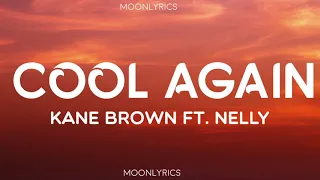 Kane Brown - Cool Again (Lyrics) ft. Nelly