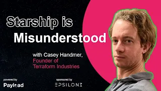 Starship is Misunderstood, with Casey Handmer (Terraform Industries)