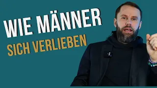 Wie Männer sich verlieben - Dein Drehbuch für die Liebe