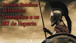 Grandes Batalhas da História: Termópilas e os 300 de Esparta