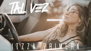 Itzza Primera  - Tal Vez (Video Oficial)