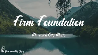 Maverick City Music - Firm Foundation (He Wont) (Lyrics) | He won't fail