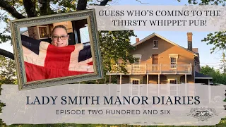 Guess Who's Coming To The Thirsty Whippet Pub! - Lady Smith Manor Diaries