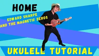 Home - Edward Sharpe and the Magnetic Zeros -  Ukulele Tutorial