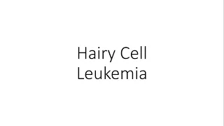 Hairy Cell Leukemia - For Medical Students