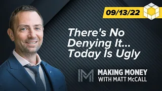 There's No Denying It... Today Is Ugly | Making Money With Matt McCall