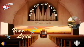 PIPE ORGAN COVER: WE'LL MEET AGAIN! (Vera Lynn) 🙌🏻💞🤗by Martijn Koetsier