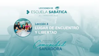 LECCIÓN 4: LUGAR DE ENCUENTRO Y LIBERTAD