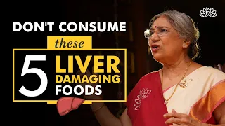 Say no to these foods now, it's damaging your liver! | Dr. Hansaji Yogendra