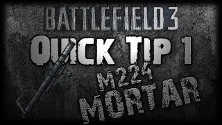 Battlefield 3 QUICK TIP 1 - M224 Mortar Tips and Tricks