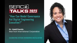 SERC Talks “How Can Model Governance Aid Digital Engineering Execution”