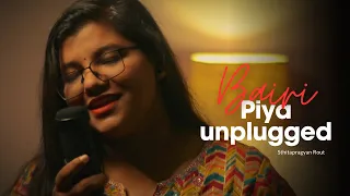 Bairi Piya | Unplugged Version | Sthitapragyan | Devdas