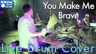 Bethel - "You Make Me Brave" LIVE Drum Cover | Drum Beats Online