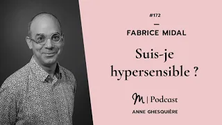 #172 Fabrice Midal : Suis-je hypersensible ?