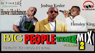 Big People Time Mix Vol 2 TRIBUTE 2 HENSLEY KING By DJ TINASHE  07/02/2021 gospel reggae mix