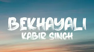 LYRICAL: Bekhayali Kabir Singh | Shahid K Kiara Al Sandeep Reddy Vanga / Sachet-Parampara Irshad