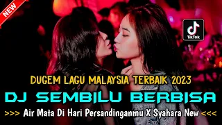 DUGEM LAGU MALAYSIA TERBAIK 2023 !! DJ SEMBILU BERBISA X AIR DI HARI PERSANDINGANMU X SYAHARA NEW