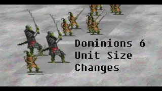 Dominions 6 - Implications of Changes to Unit Size System