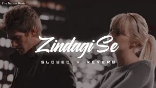 Zindagi Se Churake (Slowed + Reverb) Shafqat Amanat Ali | Emraan Hasmi | Fire Nation Music