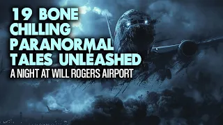 19 True Paranormal Stories - A Night at Will Rogers Airport