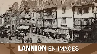 The town of Lannion in Brittany, images from the past century.