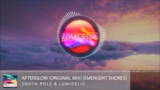 South Pole & Lumidelic - Afterglow (Original Mix) [Emergent Shores]