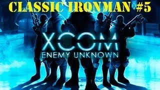 XCOM: Enemy Unknown Classic Ironman Part 5 - 1st Bomb Mission