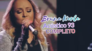 Bruna Karla | Acústico 93 | Completo | (2019)