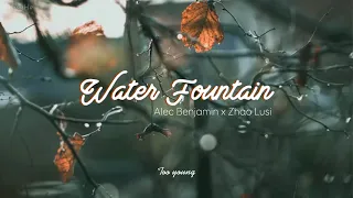 [ENGSUB/PINYIN] Water Fountain (Mandarin Version) - Alec Benjamin x Zhao Lusi