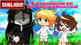 [ DUBLADO ] E SE EU ESTIVESSE EM " THE PROMISED NEVERLAND " l MINI FILME GACHA CLUB