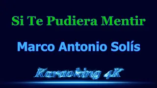 Marco Antonio Solis Si Te Pudiera Mentir Karaoke 4K