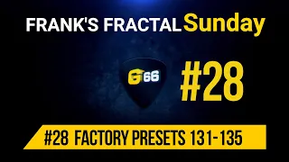 Franks Fractal Sunday # 28 | Factory Presets # 131 - 135 | Frank Steffen Mueller