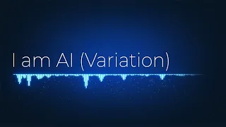 I am AI (Variation) - Song composed by AI | AIVA