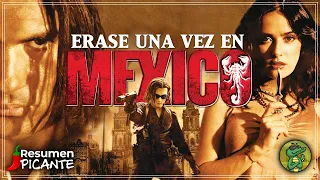 Érase una vez en México (2003) - Resumen Picante