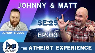 The Atheist Experience 25.03 with Matt Dillahunty & Johnny P. Angel