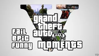 GTA 5 Funny Fail Epic moments #1