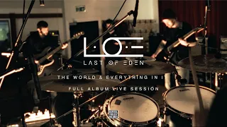 L.O.E (LAST OF EDEN) - THE WORLD & EVERYTHING IN IT [Album Live Session]