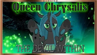 Queen Chrysalis Tribute: The Devil Within