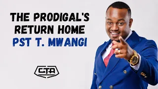 1429. Love's Redemption: The Prodigal's Return Home - Pastor T Mwangi (@PastorTMwangi) #cta101
