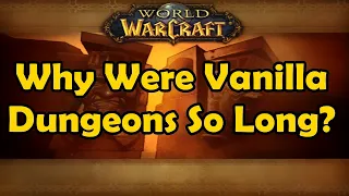 Why Were Vanilla Dungeons So Long? (Warcraft Mini Facts)